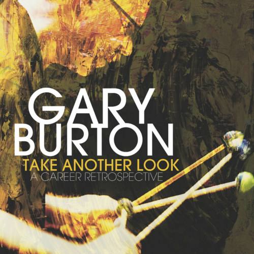 BURTON, GARY - TAKE ANOTHER LOOK: A CAREER RETROSPECTIVEBURTON, GARY - TAKE ANOTHER LOOK - A CAREER RETROSPECTIVE.jpg